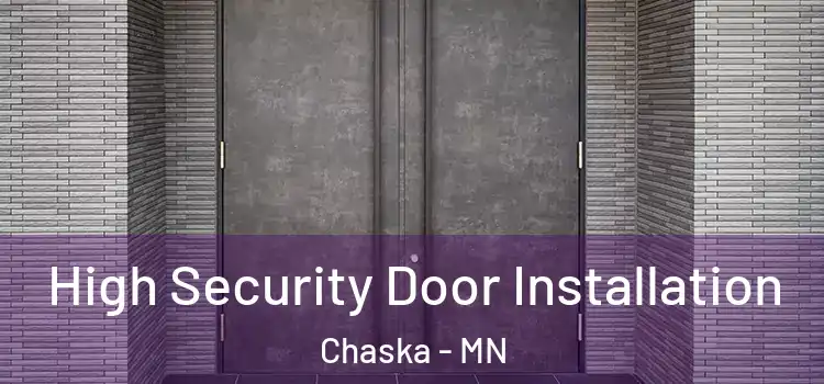 High Security Door Installation Chaska - MN